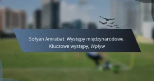 Sofyan Amrabat: Występy międzynarodowe, Kluczowe występy, Wpływ
