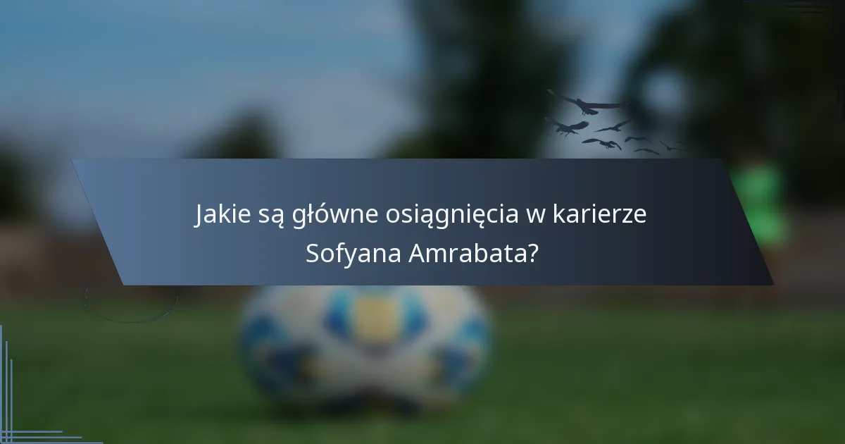 Jakie są główne osiągnięcia w karierze Sofyana Amrabata?