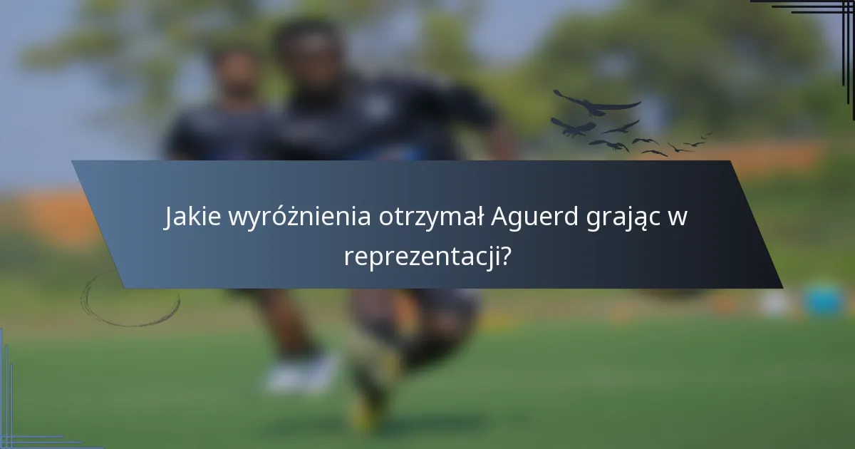 Jakie wyróżnienia otrzymał Aguerd grając w reprezentacji?